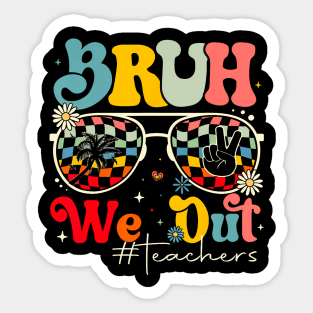 Bruh We Out Teachers Sticker